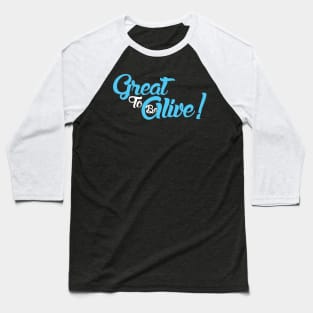 Be To Great Alive! Baseball T-Shirt